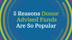 5-reasons-donor-advised-funds-are-so-popular